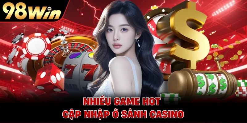 Nhiều game hot cập nhập ở sảnh casino